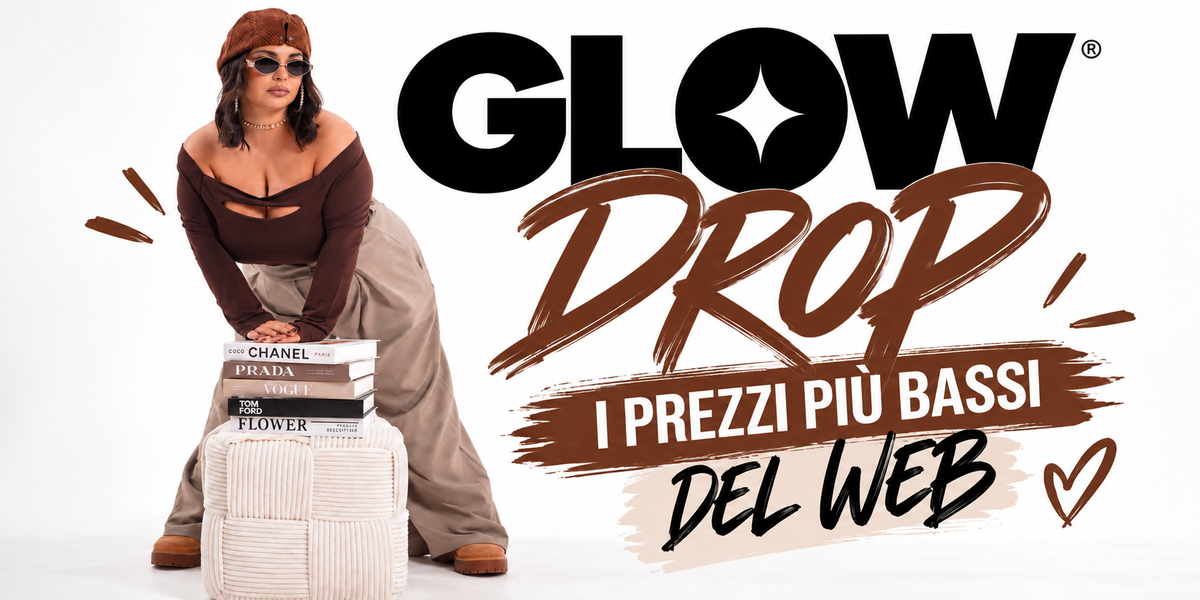 Glow Drop — scopri i nuovi arrivi